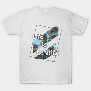 Life is beautiful T-Shirt